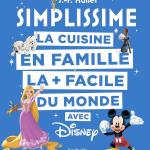 SIMPLISSIME - Disney: La cuisine en famille la + facile du monde